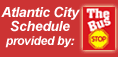 Atlantic City Schedule provided by: The Bus Stop