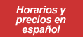 Horarios y precios en espa�ol